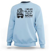I Wear Black For My Mom Sweatshirt Melanoma Awareness Family Gift