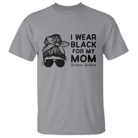 I Wear Black For My Mom T Shirt Melanoma Awareness Family Gift