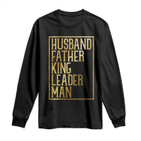 Husband Father King Leader Man Long Sleeve Shirt Proud Black Dad Gift