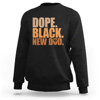 Proud Black New Dad Sweatshirt African American Fathers Day Gift