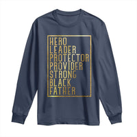 Strong Black Father Long Sleeve Shirt Hero Leader Provider Protector Gift