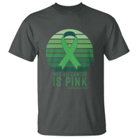 Liver Cancer Awareness T Shirt Not All Cancer Is Pink Ribbon Support Gift