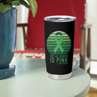 Liver Cancer Awareness Tumbler Cup Not All Cancer Is Pink Ribbon Support Gift