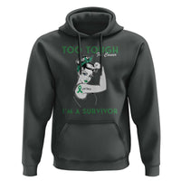 Liver Cancer Warrior Woman Gift Hoodie Too Tough For Cancer Im A Survivor