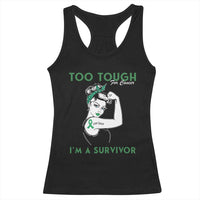 Liver Cancer Warrior Woman Gift Racerback Tank Top Too Tough For Cancer Im A Survivor