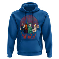 Girls Will Be Girls Hoodie Funny Patriotic Feathered Feminists Ducks - Wonder Print Shop