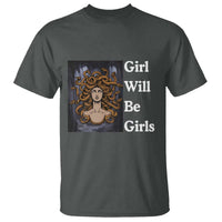 Girl Will Be Girls T Shirt Medusa Mythology Feminist Women - Wonder Print Shop
