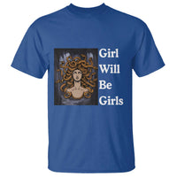 Girl Will Be Girls T Shirt Medusa Mythology Feminist Women - Wonder Print Shop