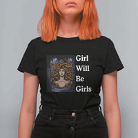 Girl Will Be Girls T Shirt For Women Medusa Mythology Feminist Women - Wonder Print Shop