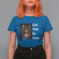 Girl Will Be Girls T Shirt For Women Medusa Mythology Feminist Women - Wonder Print Shop