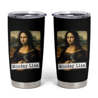 Monday Lisa Coffee Lover Tumbler Cup Funny Mona Lisa Art Parody Graphic Tired Work
