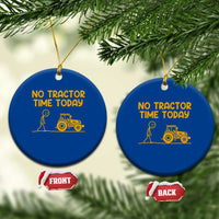 Funny Farm Life Stickman Meme Ceramic Ornament No Tractor Time Today