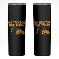 Funny Farm Life Stickman Meme Skinny Tumbler No Tractor Time Today