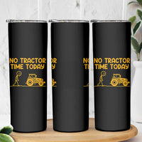 Funny Farm Life Stickman Meme Skinny Tumbler No Tractor Time Today