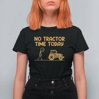 Funny Farm Life Stickman Meme T Shirt For Women No Tractor Time Today
