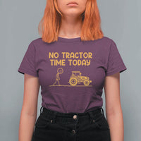 Funny Farm Life Stickman Meme T Shirt For Women No Tractor Time Today