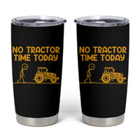 Funny Farm Life Stickman Meme Tumbler Cup No Tractor Time Today