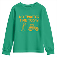 Funny Farm Life Stickman Meme Youth Sweatshirt No Tractor Time Today