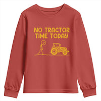 Funny Farm Life Stickman Meme Youth Sweatshirt No Tractor Time Today