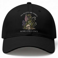 Funny Botanical Skull Dark Humor Baseball Cap All Plants Are Edible Some Only Once