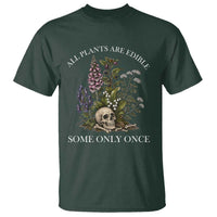 Funny Botanical Skull Dark Humor T Shirt All Plants Are Edible Some Only Once