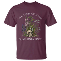 Funny Botanical Skull Dark Humor T Shirt All Plants Are Edible Some Only Once