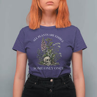 Funny Botanical Skull Dark Humor T Shirt For Women All Plants Are Edible Some Only Once