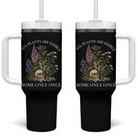 Funny Botanical Skull Dark Humor Tumbler With Handle All Plants Are Edible Some Only Once