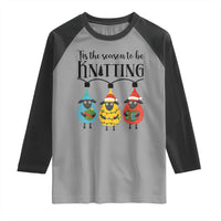 Tis The Season To Be Knitting Raglan Shirt Christmas Gift - Wonder Print Shop