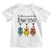 Tis The Season To Be Knitting Toddler T Shirt Christmas Gift - Wonder Print Shop