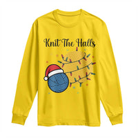Knit The Halls Long Sleeve Shirt Funny Knitters Christmas Gift - Wonder Print Shop