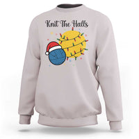 Knit The Halls Sweatshirt Funny Knitters Christmas Gift - Wonder Print Shop