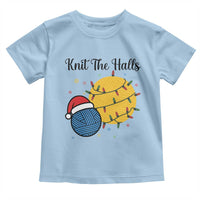 Knit The Halls Toddler T Shirt Funny Knitters Christmas Gift - Wonder Print Shop