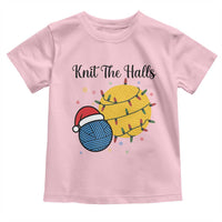 Knit The Halls Toddler T Shirt Funny Knitters Christmas Gift - Wonder Print Shop
