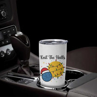 Knit The Halls Tumbler Cup Funny Knitters Christmas Gift - Wonder Print Shop