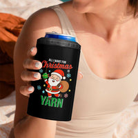 All I Want For Christmas Is Yarn 4 in 1 Can Cooler Tumbler Knitting Christmas - Wonder Print Shop