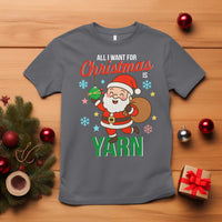 All I Want For Christmas Is Yarn T Shirt Knitting Christmas - Wonder Print Shop