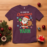 All I Want For Christmas Is Yarn T Shirt Knitting Christmas - Wonder Print Shop
