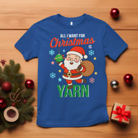 All I Want For Christmas Is Yarn T Shirt Knitting Christmas - Wonder Print Shop