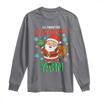 All I Want For Christmas Is Yarn Long Sleeve Shirt Knitting Christmas - Wonder Print Shop