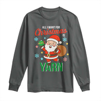 All I Want For Christmas Is Yarn Long Sleeve Shirt Knitting Christmas - Wonder Print Shop