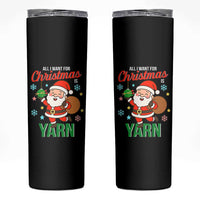 All I Want For Christmas Is Yarn Skinny Tumbler Knitting Christmas - Wonder Print Shop