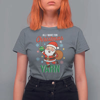 All I Want For Christmas Is Yarn T Shirt For Women Knitting Christmas - Wonder Print Shop