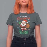 All I Want For Christmas Is Yarn T Shirt For Women Knitting Christmas - Wonder Print Shop