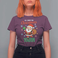 All I Want For Christmas Is Yarn T Shirt For Women Knitting Christmas - Wonder Print Shop