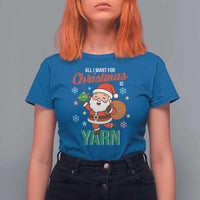 All I Want For Christmas Is Yarn T Shirt For Women Knitting Christmas - Wonder Print Shop