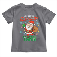 All I Want For Christmas Is Yarn Toddler T Shirt Knitting Christmas - Wonder Print Shop