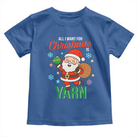 All I Want For Christmas Is Yarn Toddler T Shirt Knitting Christmas - Wonder Print Shop
