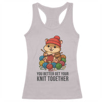 Cute Hamster Knitting Racerback Tank Top You Better Get Your Knit Together - Wonder Print Shop