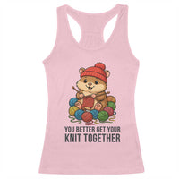 Cute Hamster Knitting Racerback Tank Top You Better Get Your Knit Together - Wonder Print Shop